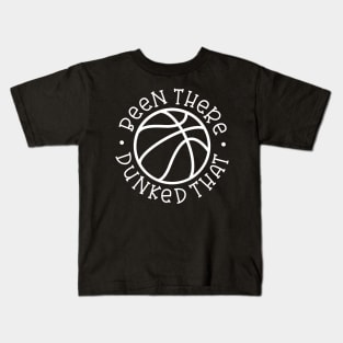 Been There Dunked That Basketball Boys Girls Cute Funny Kids T-Shirt